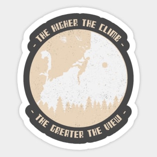 The higher the climb, the greater the view Mountain climbing Sticker